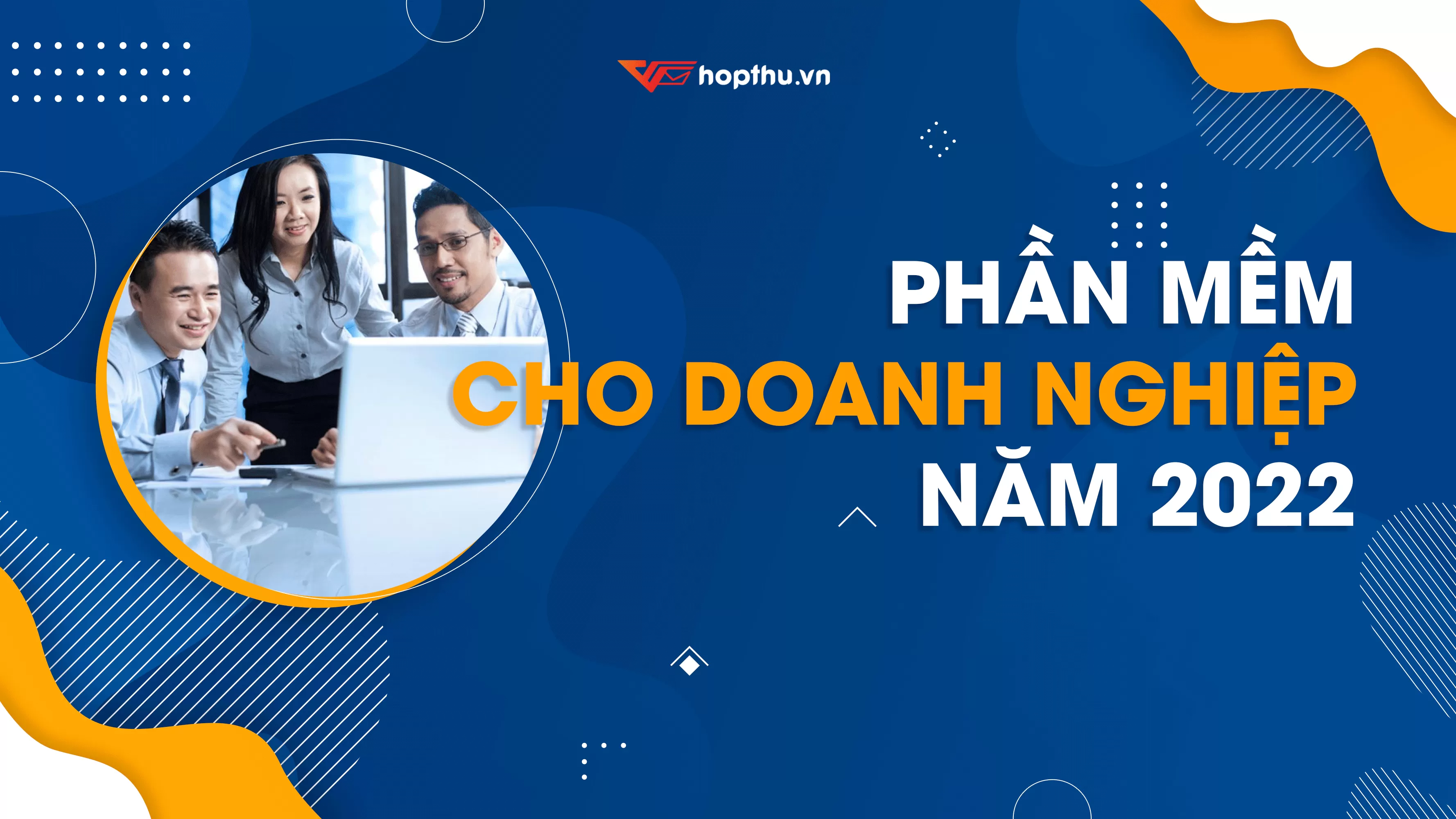 Những phần mềm tốt nhất cho doanh nghiệp năm 2022